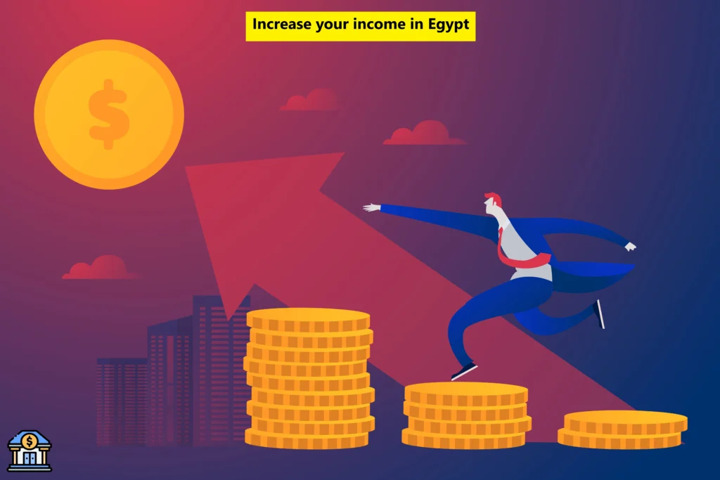 Increase Your Income in Egypt: 25 Side Hustle Ideas Increase your income in Egypt